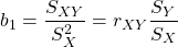 \[ b_1 = \frac{S_{XY}}{{S^2_X}} = r_{XY}{\frac{S_Y}{S_X}} \]
